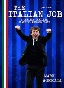 Baixar The Italian Job: A Chelsea thriller starring Antonio Conte: part one (English Edition) pdf, epub, eBook