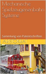 Baixar Mechanische Spielzeugeisenbahn Systeme: Sammlung von Patentschriften (German Edition) pdf, epub, eBook