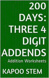Baixar 200 Addition Worksheets with Three 4-Digit Addends: Math Practice Workbook (200 Days Math Addition Series 9) (English Edition) pdf, epub, eBook