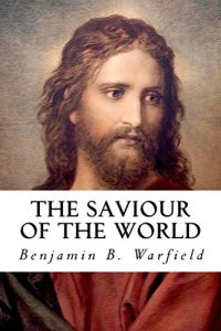 Baixar The Saviour of the World: Sermons Preached in the Chapel of Princeton Theological Seminary (English Edition) pdf, epub, eBook