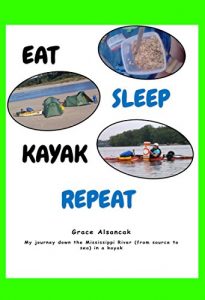 Baixar Eat, Sleep, Kayak, Repeat: My journey down the Mississippi from source to sea (English Edition) pdf, epub, eBook