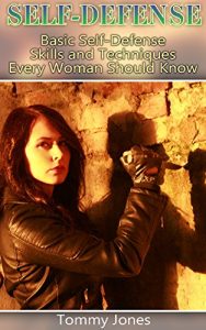 Baixar Self-Defense: Basic Self-Defense Skills and Techniques Every Woman Should Know: (Self-Defense Skills for Women) (English Edition) pdf, epub, eBook