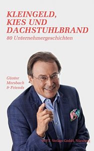 Baixar Kleingeld, Kies und Dachstuhlbrand: 80 Unternehmergeschichten (German Edition) pdf, epub, eBook