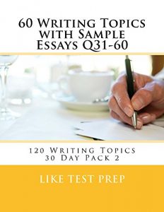 Baixar 60 Writing Topics with Sample Essays Q31-60 (120 Writing Topics 30 Day Pack) (English Edition) pdf, epub, eBook