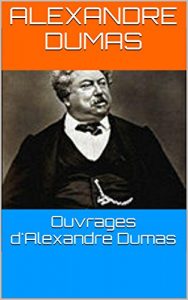 Baixar Ouvrages d’Alexandre Dumas (French Edition) pdf, epub, eBook