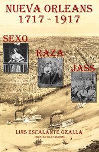 Baixar Nueva Orleans (1717-1917): Sexo, Raza y Jass (Spanish Edition) pdf, epub, eBook