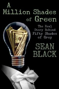 Baixar A Million Shades of Green: The Real Story Behind Fifty Shades of Grey (English Edition) pdf, epub, eBook