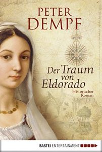 Baixar Der Traum von Eldorado: Historischer Roman (German Edition) pdf, epub, eBook