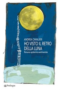 Baixar Ho visto il retro della luna: Romanzo epidermico-sentimentale pdf, epub, eBook