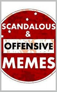 Baixar Memes: Scandalous and OFFENSIVE Memes – Funny Memes: Really Funny Memes That Are Not For The Faint Of Heart (Funny Books) (English Edition) pdf, epub, eBook