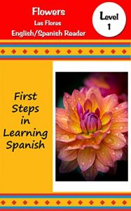 Baixar Flowers / Las Flores: First Spanish Reader Spanish/English (First Steps in Learning Spanish) (English Edition) pdf, epub, eBook