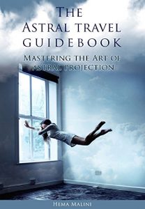 Baixar The Astral travel guidebook: Mastering the Art of astral projection (English Edition) pdf, epub, eBook
