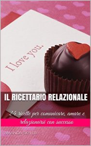 Baixar Il ricettario relazionale: 24 ricette per comunicare, amare e relazionarsi con successo (I ricettari relazionali Vol. 1) (Italian Edition) pdf, epub, eBook