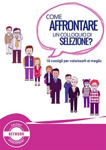 Baixar Come affrontare un colloquio di selezione?: 10 consigli per valorizzarti al meglio pdf, epub, eBook