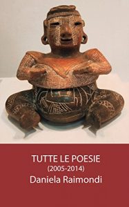 Baixar Daniela Raimondi: Tutte le Poesie 2005-2014 (Italian Edition) pdf, epub, eBook