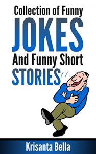 Baixar JOKES : Collection of Funny Jokes And Funny Short Stories (Jokes, Best Jokes, Funny Jokes, Funny Short Stories, Funny Books, Collection of Jokes, Jokes For Adults) (English Edition) pdf, epub, eBook