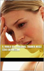 Baixar Il ruolo del personal trainer negli stati depressivi (Italian Edition) pdf, epub, eBook