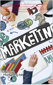 Baixar El Marketing es un proceso social y administrativo donde se genera, ofrece e intercambian productos de valor entre individuos.: Libro Azul (Spanish Edition) pdf, epub, eBook