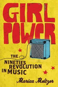 Baixar Girl Power: The Nineties Revolution in Music pdf, epub, eBook