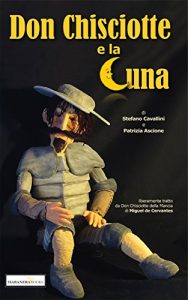 Baixar Don Chisciotte e la Luna: un don Chisciotte trasognato, combattuto tra apparizioni e fantasticherie (Burattini e marionette da leggere) (Italian Edition) pdf, epub, eBook