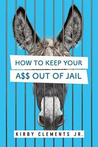 Baixar How to Keep Your A$$ Out of Jail pdf, epub, eBook