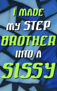 Baixar I Made My Stepbrother Into A Sissy: I Knew He’d Like It (Forced Seduced First Time Sissification Step Taboo) (English Edition) pdf, epub, eBook