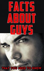 Baixar Facts About Guys (That You Need to Know): What They Love. Things They Hate. How to Tell a Guy Likes You. Does He Love Me? Psychology. Facts about Men to … Mind. Relationship Tips. (English Edition) pdf, epub, eBook