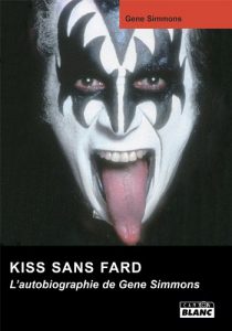 Baixar KISS SANS FARD L’autobiographie de Gene Simmons pdf, epub, eBook