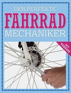 Baixar Der perfekte Fahrrad Mechaniker: Wartung, Reparatur, Pflege – mit Videos (German Edition) pdf, epub, eBook