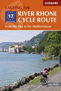 Baixar The River Rhone Cycle Route: From the Alps to the Mediterranean (Cicerone Cycling Guides) pdf, epub, eBook
