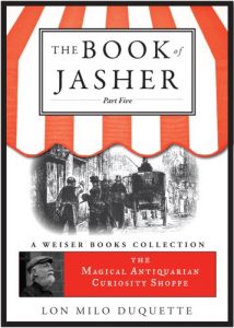 Baixar The Book of Jasher, Part Five: The Magical Antiquarian Curiosity Shoppe, A Weiser Books Collection pdf, epub, eBook