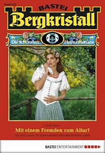 Baixar Bergkristall – Folge 281: Mit einem Fremden zum Altar? (German Edition) pdf, epub, eBook
