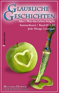 Baixar GLAUBLICHE GESCHICHTEN – Sammelband 01 + 02: Sexy Kurzgeschichten (German Edition) pdf, epub, eBook