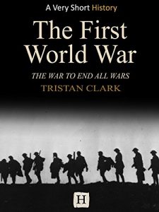 Baixar The First World War: The War To End All Wars (Very Short History Book 17) (English Edition) pdf, epub, eBook