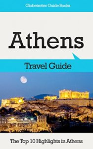 Baixar Athens Travel Guide: The Top 10 Highlights in Athens (Globetrotter Guide Books) (English Edition) pdf, epub, eBook