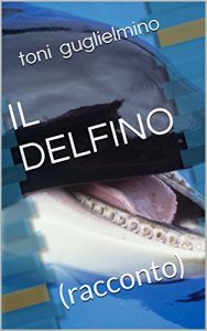 Baixar IL DELFINO: (racconto) (Nuotare Vol. 23) (Italian Edition) pdf, epub, eBook