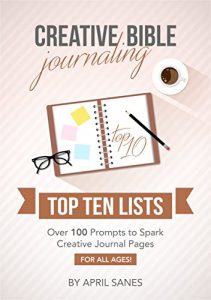 Baixar Creative Bible Journaling: Top Ten Lists: Over 100 Prompts to Spark Creative Journal Pages: For All Ages (Journaling Prompts Book 2) (English Edition) pdf, epub, eBook