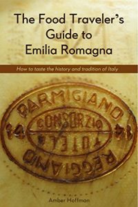 Baixar The Food Traveler’s Guide to Emilia Romagna: How to taste the history and tradition of Italy (English Edition) pdf, epub, eBook