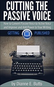 Baixar Cutting the Passive Voice: How to Convert Passive Voice to Active Voice to Improve and Add Power to Your Writing (Getting Published Book 2) (English Edition) pdf, epub, eBook