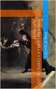 Baixar Magia en la Villa y Corte de los Austrias I (Spanish Edition) pdf, epub, eBook
