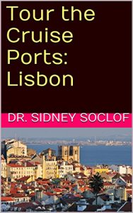 Baixar Tour the Cruise Ports: Lisbon (Touring the Cruise Ports Book 1) (English Edition) pdf, epub, eBook