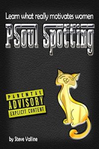 Baixar PSoul Spotting: Learn what really motivates women: How Women Think With Their Junk (English Edition) pdf, epub, eBook