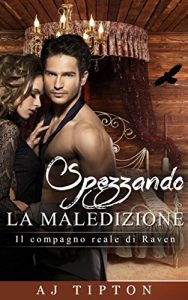 Baixar Spezzando la Maledizione – Il compagno reale di Raven (Italian Edition) pdf, epub, eBook