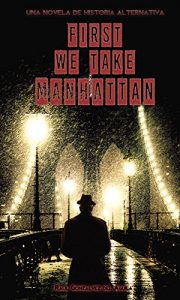 Baixar First We Take Manhattan: Una Novela de Historia Alternativa (Spanish Edition) pdf, epub, eBook