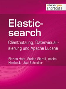 Baixar Elasticsearch: Clientnutzung, Datenvisualisierung und Apache Lucene (shortcuts 132) (German Edition) pdf, epub, eBook