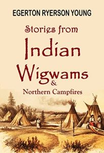 Baixar Stories from  Indian Wigwams  and  Northern Campfires (1892) (Linked Table of Contents) (English Edition) pdf, epub, eBook