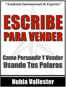 Baixar Escribe Para Vender – Como Persuadir Y Vender A Tus Clientes Por Internet Usando Tus Palabras (Spanish Edition) pdf, epub, eBook