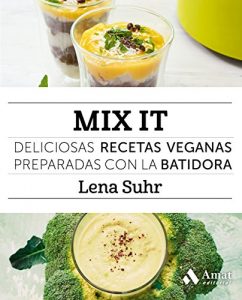 Baixar Mix It: Deliciosas recetas veganas preparadas con la batidora (Spanish Edition) pdf, epub, eBook