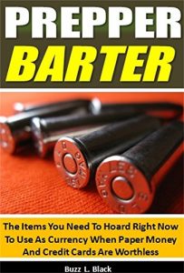 Baixar Prepper Barter: The Items You Need To Hoard Right Now To Use As Currency When Paper Money And Credit Cards Are Worthless (English Edition) pdf, epub, eBook