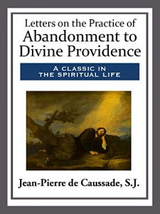 Baixar Letters on the Practice of Abandonment to Divine Providence (English Edition) pdf, epub, eBook
